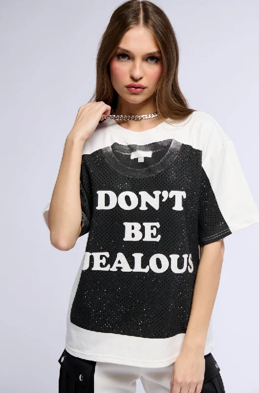 DON'T BE JEALOUS GRAPHIC TEE